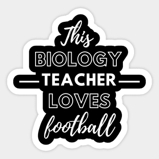 This Biology Teacher Loves Football Sticker